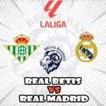 Prediksi Bola Real Betis vs Real Madrid