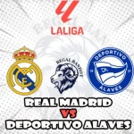 Prediksi Bola Real Madrid vs Alaves