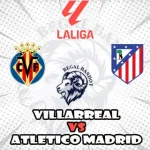 Prediksi Bola Villarreal vs Atletico Madrid