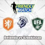 Prediksi Bola Belanda vs Uzbekistan