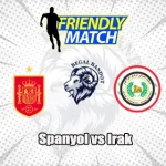 Prediksi Bola Spanyol vs Irak