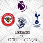 Prediksi Bola Brentford vs Tottenham Hotspur
