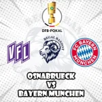 Prediksi Bola Osnabrueck vs Bayern Munchen