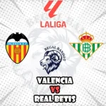 Prediksi Bola Valencia vs Real Betis