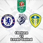 Prediksi Bola Chelsea vs Leeds United