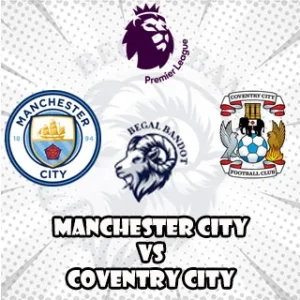 Prediksi Bola Manchester City vs Coventry City Prediksi Bola Manchester City vs Coventry City